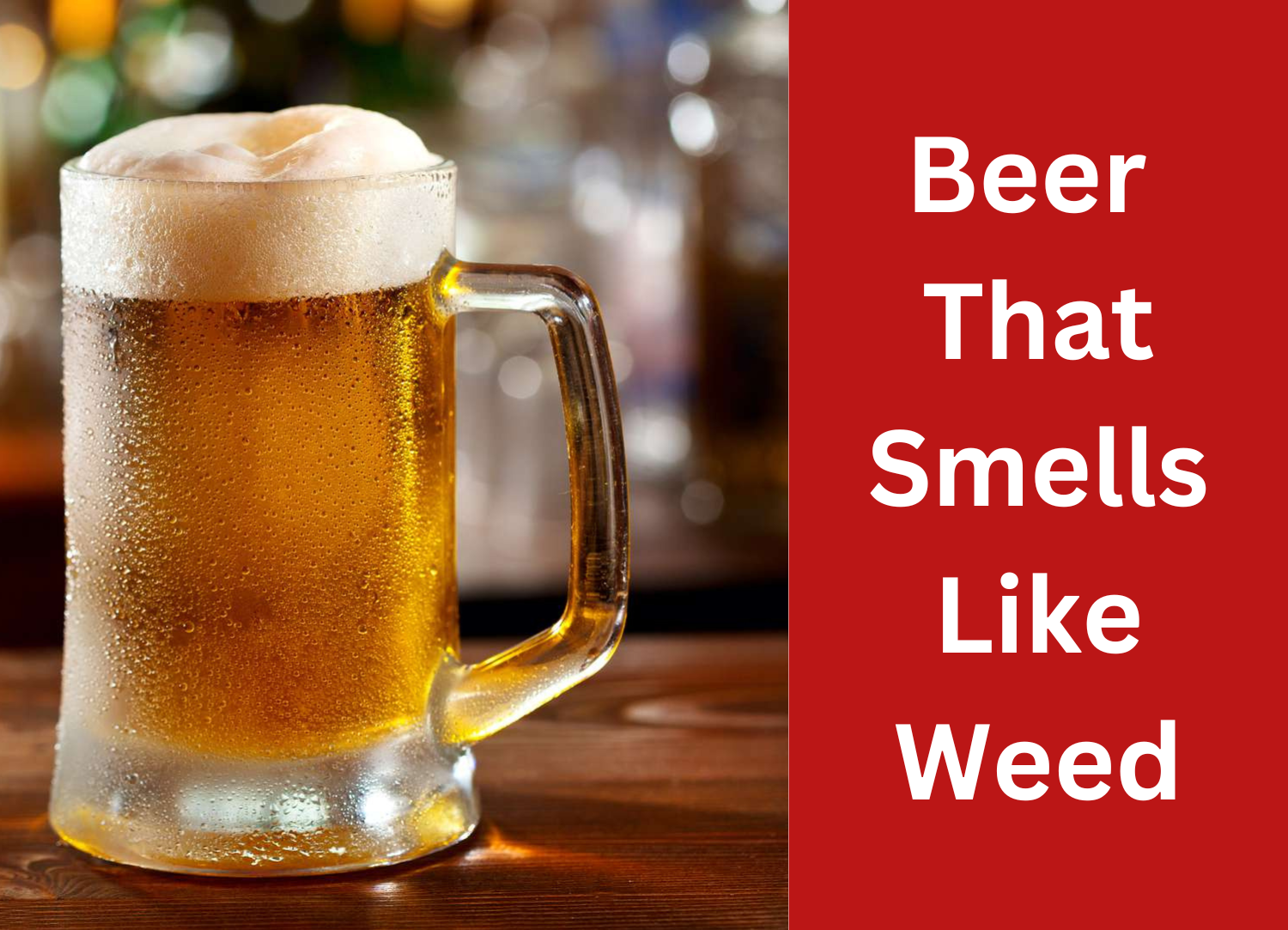 Beer That Smells Like Weed , Is It Legal or Not in 2023